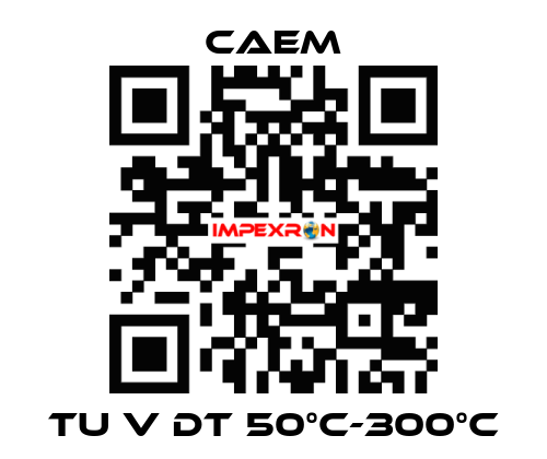 TU V DT 50°C-300°C CAEM