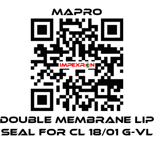 DOUBLE MEMBRANE LIP SEAL for CL 18/01 G-VL Mapro