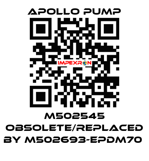 M502545 obsolete/replaced by M502693-EPDM70  Apollo pump